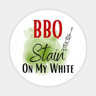 Barbecue stain on my white, bbq stain, grilling Magnet